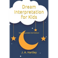 Dream Interpretation for Kids: New Expanded 2nd Edition - Paperback