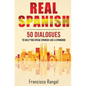 Real Spanish: 50 Dialogues to Help You Speak Spanish Like a Spaniard - Paperback