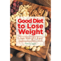 Good Diet to Lose Weight: Lose Weight Fast with Healthy Quinoa and Without Gluten - Paperback