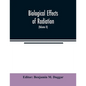 Biological effects of radiation; mechanism and measurement of radiation, applications in biology, photochemical reactions, effects of radiant energy o - Paperback