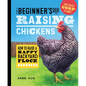 The Beginner's Guide to Raising Chickens: How to Raise a Happy Backyard Flock - Hardcover