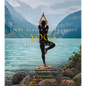 Fifty Places to Practice Yoga Before You Die: Yoga Experts Share the World's Greatest Destinations - Hardcover