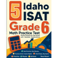 5 Idaho ISAT Grade 6 Math Practice Tests: Proven Practice for Top Scores with Detailed Explanations - Paperback