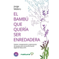 El Bambú Que Quería Ser Enredadera: Gestión, reorganización y optimización de equipos para la transformación digital de Natura EST - Paperback