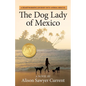 The Dog Lady of Mexico: A Heartwarming Journey into Animal Rescue - Paperback