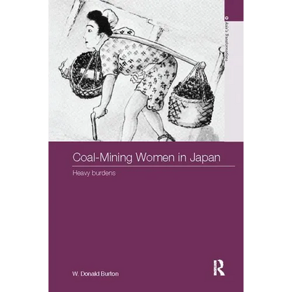 Coal-Mining Women in Japan: Heavy Burdens - Paperback