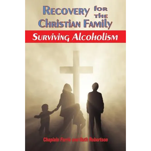 Recovery for the Christian Family: Surviving Alcoholism - Paperback