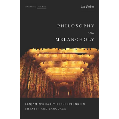 Philosophy and Melancholy: Benjamin's Early Reflections on Theater and Language - Paperback