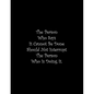 The Person Who Says It Cannot Be Done Should Not Interrupt The Person Who Is Doing It: Line Notebook Handwriting Practice Paper Workbook - Paperback