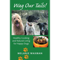 Wag Our Tails!: Healthy Cooking and Natural Living for Happy Dogs - Paperback