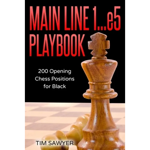 Main Line 1...e5 Playbook: 200 Opening Chess Positions for Black - Paperback