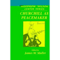 Churchill as Peacemaker - Hardcover