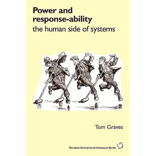 Power and Response-Ability: The Human Side of Systems - Paperback