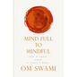 Mind Full to Mindful: Zen Wisdom From a Monk's Bowl - Paperback