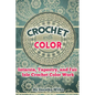 Crochet with Color: Intarsia, Tapestry, and Fair Isle Crochet Color Work - Paperback