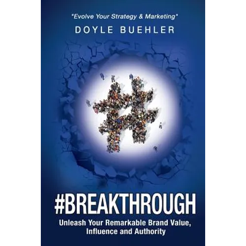 #Breakthrough: Unleash Your Remarkable Brand Value, Influence And Authority - Paperback