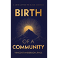 Birth of A Community: A Love Letter to Black America - Hardcover