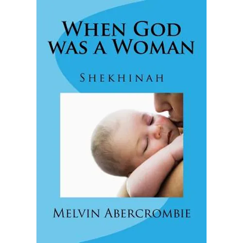 When God was a Woman: Shekhinah - Paperback