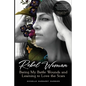 Rebel Woman: Baring My Battle Wounds and Learning to Love the Scars - Paperback