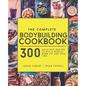 The Complete Bodybuilding Cookbook: 300 Delicious Recipes To Build Muscle, Burn Fat & Save Time - Paperback