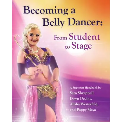 Becoming a Belly Dancer: From Student to Stage - Paperback