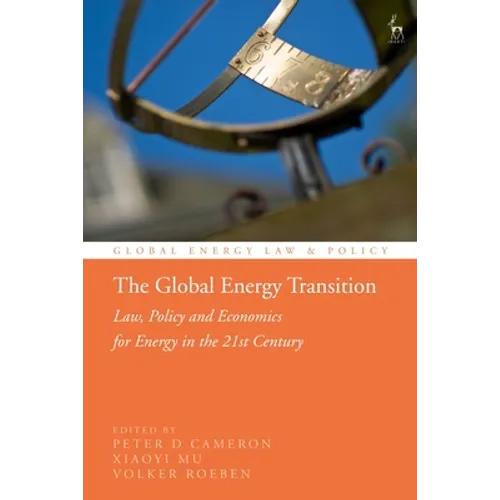 The Global Energy Transition: Law, Policy and Economics for Energy in the 21st Century - Paperback