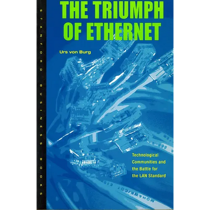 Triumph of Ethernet: Technological Communities and the Battle for the LAN Standard - Paperback