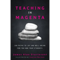 Teaching in Magenta: 100 Paths to Joy and Well-being for You and Your Students - Paperback