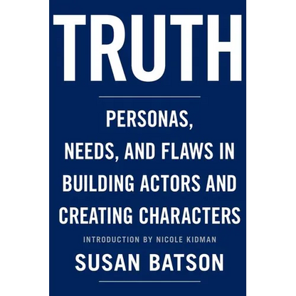 Truth: Personas, Needs, and Flaws in the Art of Building Actors and Creating Characters - Paperback