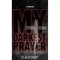 My Darkest Prayer - Library Binding