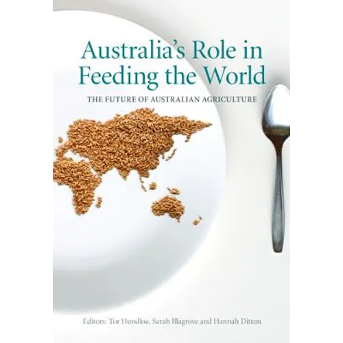 Australia's Role in Feeding the World: The Future of Australian Agriculture - Paperback