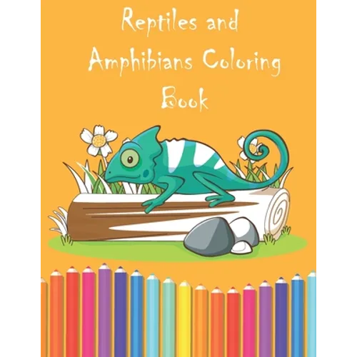 Reptiles and Amphibians Coloring Book: Fantasy for Children Ages 4 5 6 7 8 9 10 - big, & Colouring Books for Kids, Teens and Adults) - Paperback