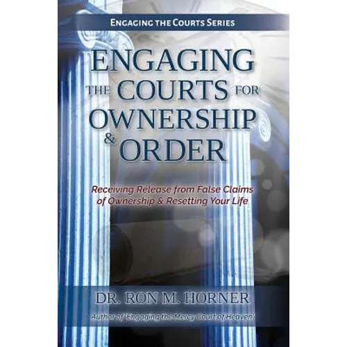 Engaging the Courts of Heaven for Ownership & Order - Paperback