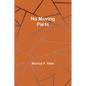 No Moving Parts - Paperback
