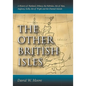 The Other British Isles: A History of Shetland, Orkney, the Hebrides, Isle of Man, Anglesey, Scilly, Isle of Wight and the Channel Islands - Paperback