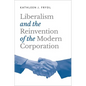 Liberalism and the Reinvention of the Modern Corporation - Paperback