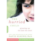 The Hurried Child, 25th Anniversary Edition (Anniversary) - Paperback