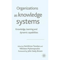 Organizations as Knowledge Systems: Knowledge, Learning and Dynamic Capabilities - Hardcover