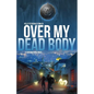 Over My Dead Body: A Supernatural Novel - Paperback