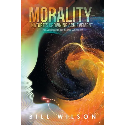 Morality - Nature's Crowning Achievement: The Making of Our Moral Compass - Paperback