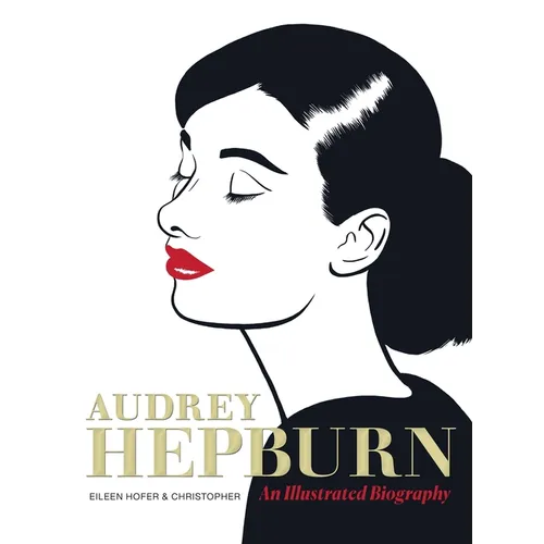 Audrey Hepburn: An Illustrated Biography - Hardcover