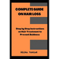 Complete Guide on Hair Loss: Step by Step Instructions on Hair Treatment to Prevent Baldness - Paperback