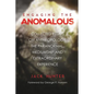 Engaging the Anomalous: Collected Essays on Anthropology, the Paranormal, Mediumship and Extraordinary Experience - Paperback