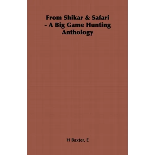 From Shikar & Safari - A Big Game Hunting Anthology - Hardcover