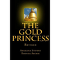 The Gold Princess: In a land beyond the Seven Seas, three powerful kingdoms reigned in peace until the greed of one man, the murder of a - Paperback