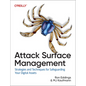 Attack Surface Management: Strategies and Techniques for Safeguarding Your Digital Assets - Paperback
