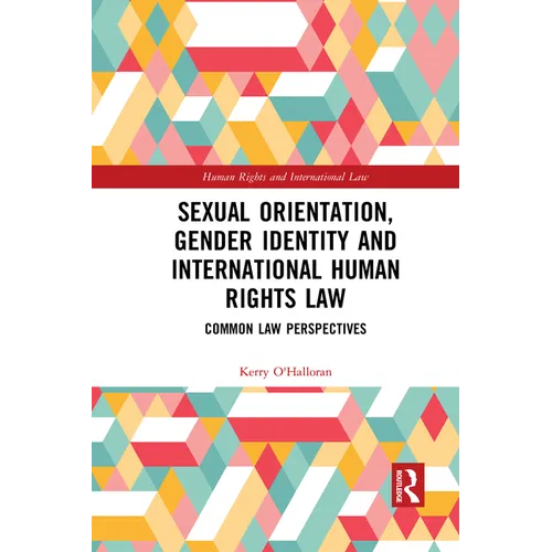Sexual Orientation, Gender Identity and International Human Rights Law: Common Law Perspectives - Paperback