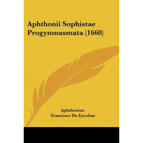 Aphthonii Sophistae Progymnasmata (1660) - Paperback