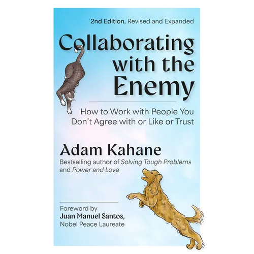 Collaborating with the Enemy, Second Edition: How to Work with People You Don't Agree with or Like or Trust - Paperback