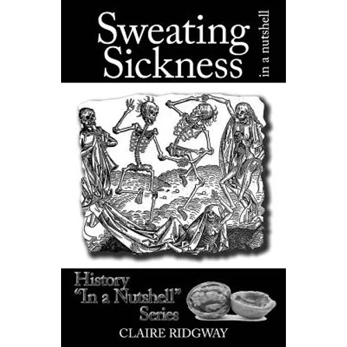 Sweating Sickness: In a Nutshell - Paperback